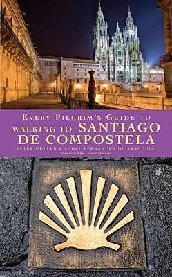 Every Pilgrim's Guide to Walking to Santiago de Compostela