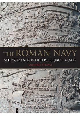 Roman Navy: Ships, Men & Warfare 350BC - AD475
