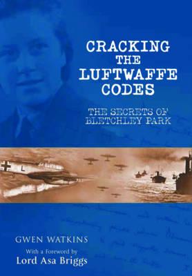 Cracking the Luftwaffe Codes: The Secrets of Bletchley Park