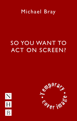 So You Want To Act On Screen?