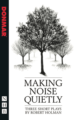 Making Noise Quietly: three short plays