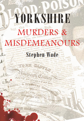 Yorkshire Murders & Misdemeanours