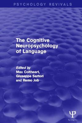 The Cognitive Neuropsychology of Language (Psychology Revivals)