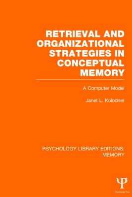 Retrieval and Organizational Strategies in Conceptual Memory (PLE: Memory)