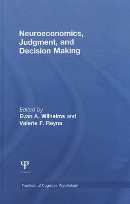 Neuroeconomics, Judgment, and Decision Making