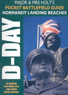 Major & Mrs Holt's Pocket Battlefield Guide to Normandy Landing Beaches