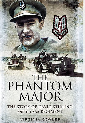 Phantom Major: The Story of David Stirling and the Sas Regiment