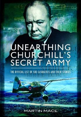 Unearthing Churchill's Secret Army: The Official List of SOE  Casualties and their Stories