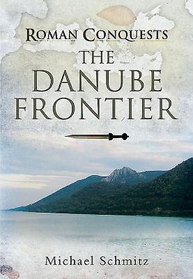 Roman Conquests: The Danube Frontier