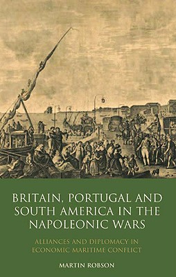 Britain, Portugal and South America in the Napoleonic Wars