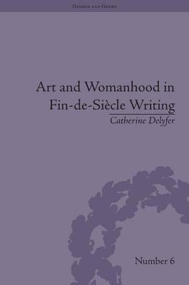 Art and Womanhood in Fin-de-Siecle Writing