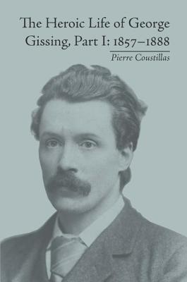 The Heroic Life of George Gissing, Part I