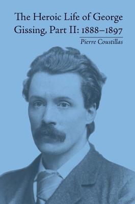 The Heroic Life of George Gissing, Part II