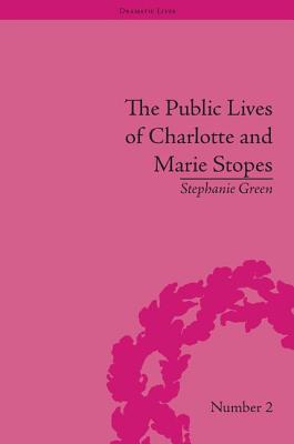 The Public Lives of Charlotte and Marie Stopes