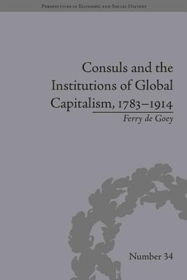 Consuls and the Institutions of Global Capitalism, 1783-1914