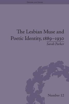 The Lesbian Muse and Poetic Identity, 1889-1930