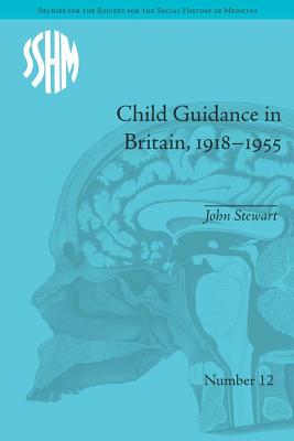 Child Guidance in Britain, 1918-1955