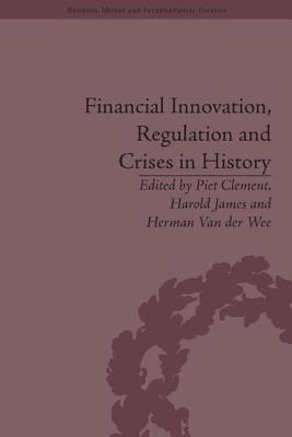 Financial Innovation, Regulation and Crises in History