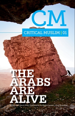 Critical Muslim 01: The Arabs are Alive