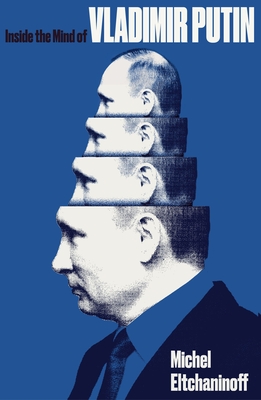 Inside the Mind of Vladimir Putin