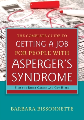 The Complete Guide to Getting a Job for People with Asperger's Syndrome