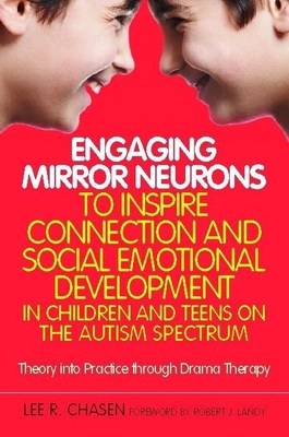 Engaging Mirror Neurons to Inspire Connection and Social Emotional Development in Children and Teens on the Autism Spectrum