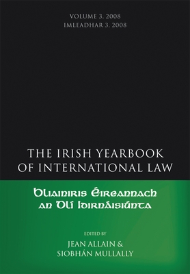 The Irish Yearbook of International Law, Volume 3, 2008