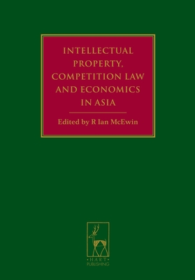 Intellectual Property, Competition Law and Economics in Asia