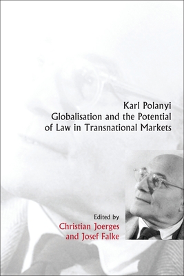 Karl Polanyi, Globalisation and the Potential of Law in Transnational Markets