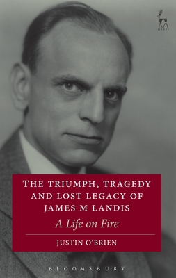 The Triumph, Tragedy and Lost Legacy of James M Landis