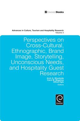 Perspectives on Cross-Cultural, Ethnographic, Brand Image, Storytelling, Unconscious Needs, and Hospitality Guest Research