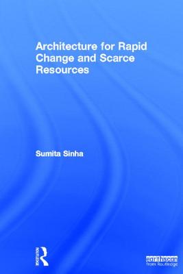 Architecture for Rapid Change and Scarce Resources