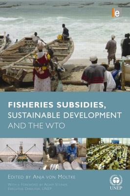 Fisheries Subsidies, Sustainable Development and the WTO