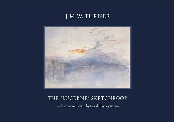 JMW Turner: The Lucerne Sketchbook