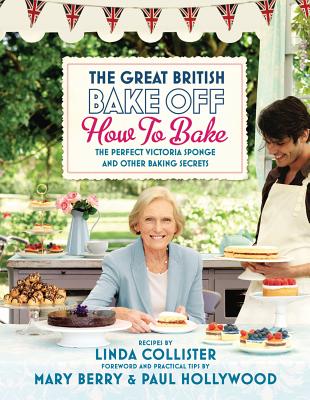 Great British Bake Off: How to Bake