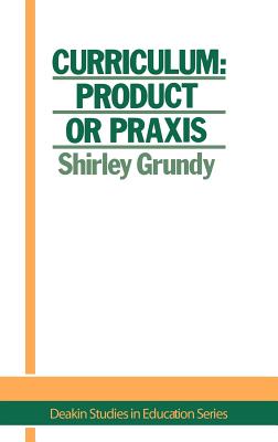 Curriculum: Product Or Praxis?