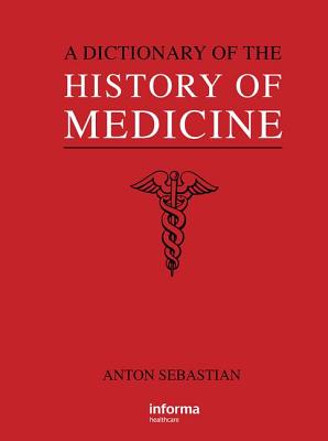 A Dictionary of the History of Medicine