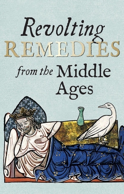 Revolting Remedies from the Middle Ages