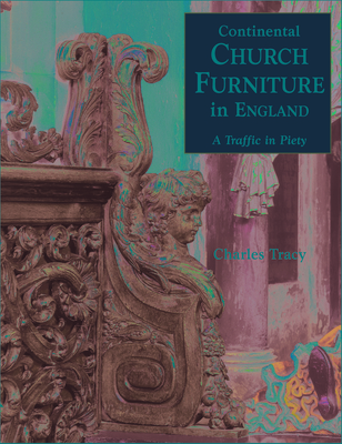 Continental Church Furniture in England: a Traffic in Piery