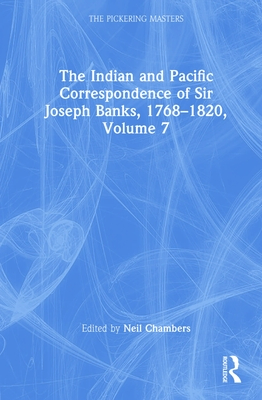The Indian and Pacific Correspondence of Sir Joseph Banks, 1768–1820, Volume 7
