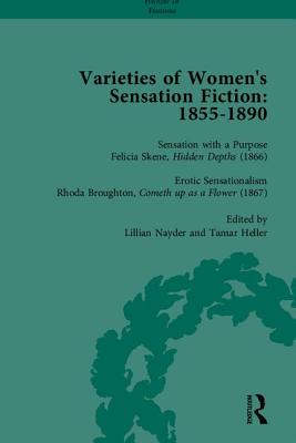 Varieties of Women''s Sensation Fiction, 1855-1890