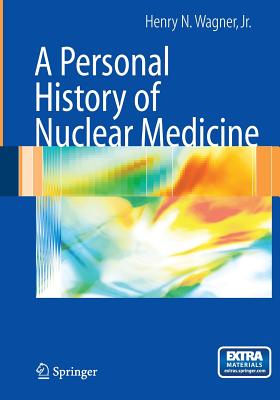 A Personal History of Nuclear Medicine