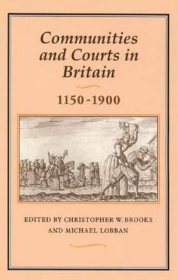 Communities and Courts in Britain, 1150-1900