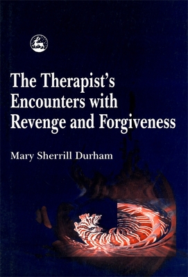 The Therapist's Encounters with Revenge and Forgiveness