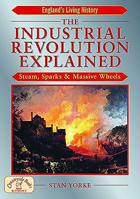 The Industrial Revolution Explained