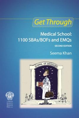 Get Through Medical School: 1100 SBAs/BOFs and EMQs, 2nd edition