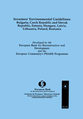 Investors' Environmental Guidelines: Bulgaria, Czech Republic and Slovak Republic, Estonia, Hungary, Latvia, Lithuania, Poland, Romania