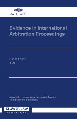 Evidence in International Arbitration Proceedings