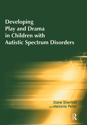 Developing Play and Drama in Children with Autistic Spectrum Disorders