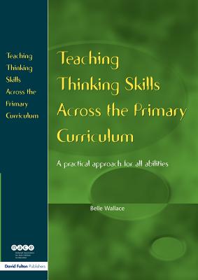 Teaching Thinking Skills Across the Primary Curriculum